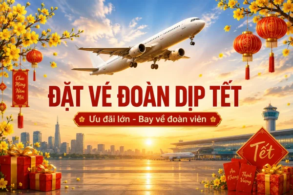 Đặt vé đoàn dịp Tết giá rẻ